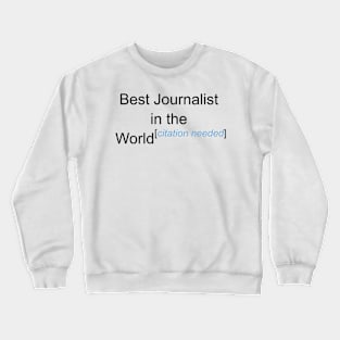 Best Journalist in the World - Citation Needed! Crewneck Sweatshirt